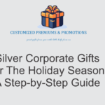 Silver Corporate Gifts For The Holiday Season: A Step-by-Step Guide