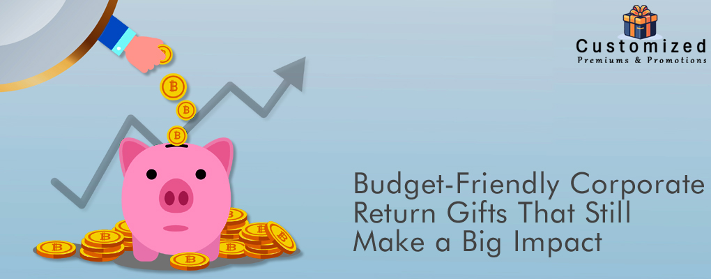 Budget-Friendly Corporate Return Gifts That Still Make a Big Impact