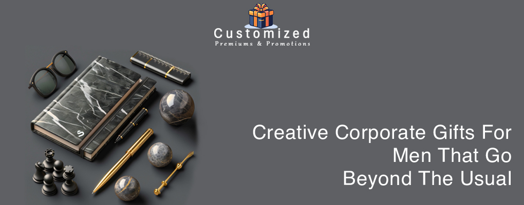 Creative Corporate Gifts for Men That Go Beyond the Usual