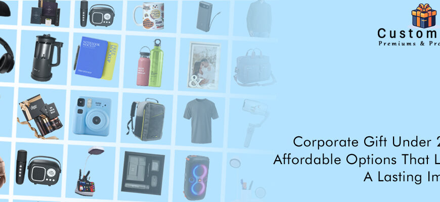 Corporate Gift Under 2000: Affordable Options That Leave a Lasting Impact