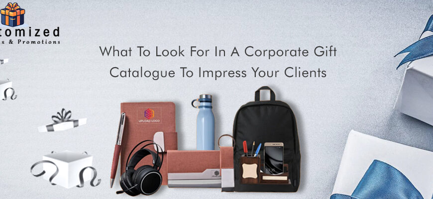 What To Look For In A Corporate Gift Catalogue To Impress Your Clients